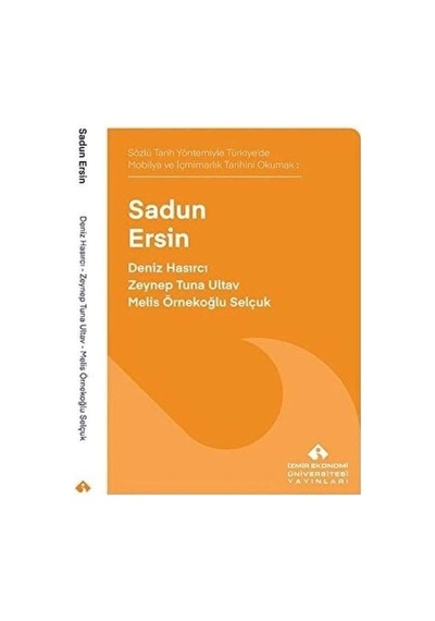 Sözlü Tarih Yöntemiyle Türkiye De Mobilya Ve İçmimarlık Tarihini Okumak: Sadun Ersin Sku: Zeusstk5293ad12f1