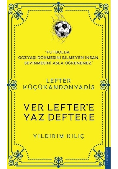 Lefter Küçükandonyadis - Ver Lefter'e Yaz Deftere - Yıldırım Kılıç - Destek Yayınları