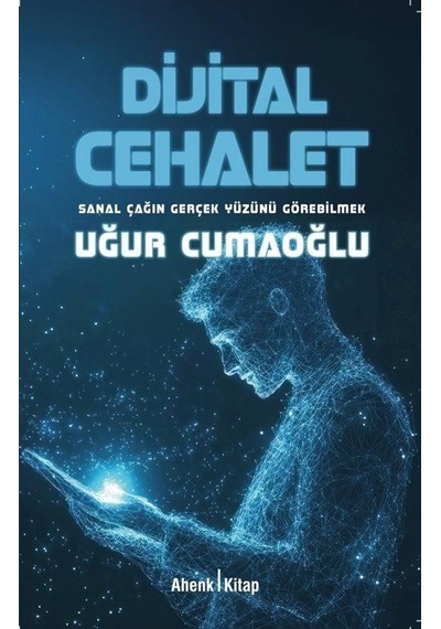 Dijital Cehalet / Uğur Cumaoğlu