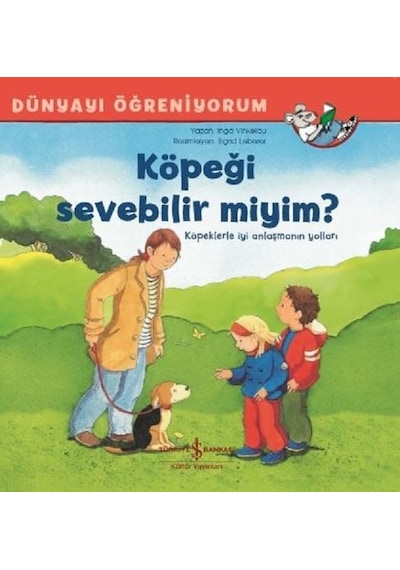 Köpeği Sevebilir miyim?-Dünyayı Öğreniyorum - Inga Vinkelau - İş Bankası Kültür Yayınları