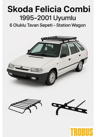 Skoda Felicia Combi 1995-2001 Uyumlu 6 Oluklu Tavan Sepeti Stat