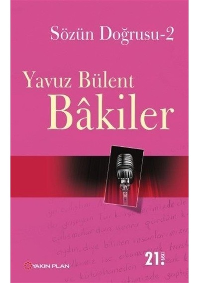 Sözün Doğrusu 2 - Yavuz Bülent Bakiler - Yakın Plan Yayınları