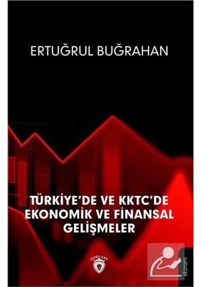 Türkiye'de ve KKTC'de Ekonomik ve Finansal Gelişmeler - Ertuğrul Buğrahan - Dorlion Yayınevi