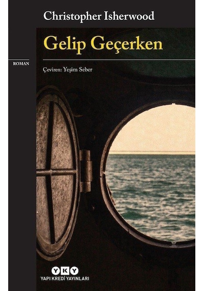 Gelip Geçerken - Christopher Isherwood - Yapı Kredi Yayınları