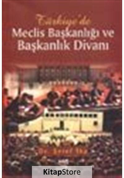 Türkiye'de Meclis Başkanlığı ve Başkanlık Divanı - Şeref İba - Nobel Akademik Yayıncılık