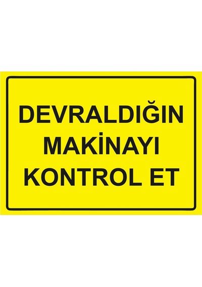 Devraldığın Makinayı Kontrol Et İsg Uyarı Levhası Pvc A3 30x42 Cm