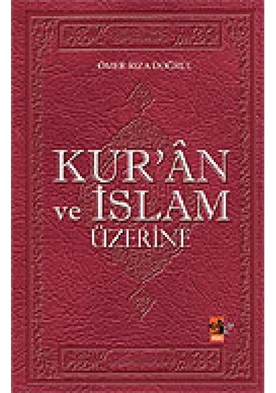 Kur'an ve İslam Üzerine - Ömer Rıza Doğrul - Ağaç Yayınları