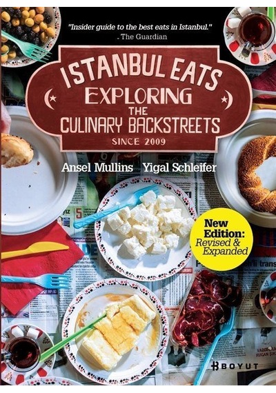 Istanbul Eats Exploring The Culinary Backstreets Since 2009 - Ansel Mullins -  Yigal Schleifer - Boyut Yayın Grubu