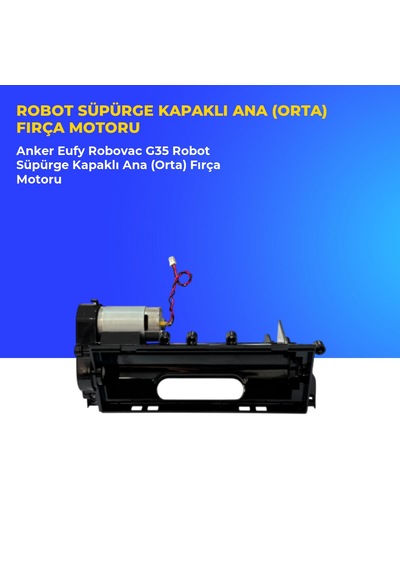 Anker Eufy Robovac G35 Robot Süpürge Kapaklı Ana Orta Fırça Motoru