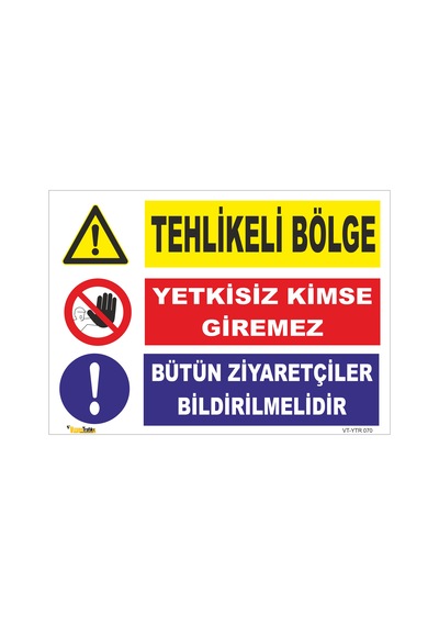 TEHLİKELİ BÖLGE - YETKİSİZ KİMSE GİREMEZ -BÜTÜN ZİYARETÇİLER BİLDİRİLMELİDİR LEVHASI YTR 070