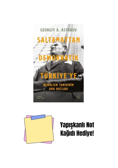 Saltanattan Demokratik Türkiye Ye: Kemalizm Tarihinin Ana Hatları + Yapışkanlı Not Kağıdı