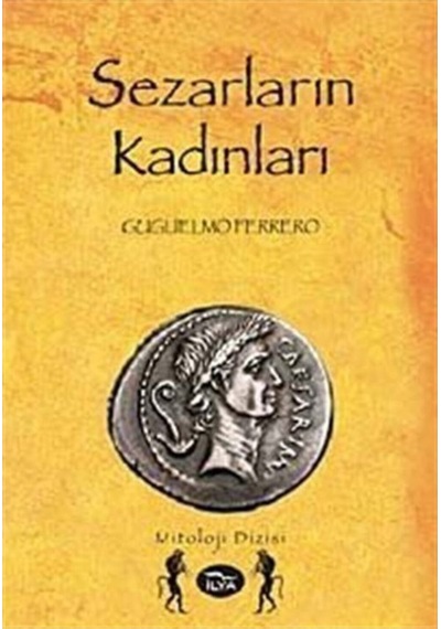 Sezarların Kadınları - Guglielmo Ferrero - İlya Yayınları
