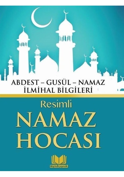 Resimli Namaz Hocası  - Abdest Gusül Namaz İlmihal Bilgileri - Kitap Kalbi Yayıncılık