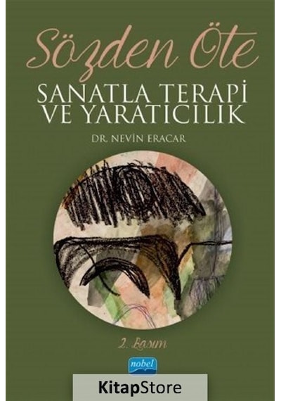 Sözden Öte - Sanatla Terapi ve Yaratıcılık - Nevin Eracar - Nobel Akademik Yayıncılık