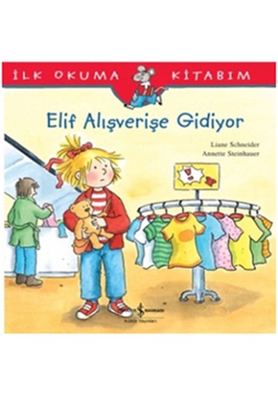 Elif Alışverişe Gidiyor - Liane Schneider - İş Bankası Kültür Yayınları