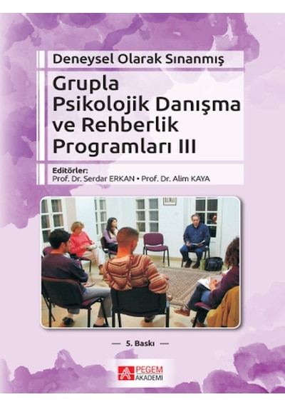 Pegem Akademi Yayıncılık - Deneysel Olarak Sınanmış Grupla Psikolojik Danışma ve Rehberlik Programları (III.Cilt)