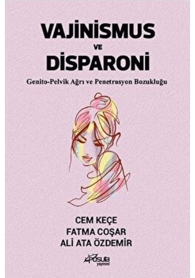 Vajinismus ve Disparoni - Genito - Pelvik Ağrı ve Penetrasyon Bozukluğu - Ali Ata Özdemir - Pusula Yayınevi