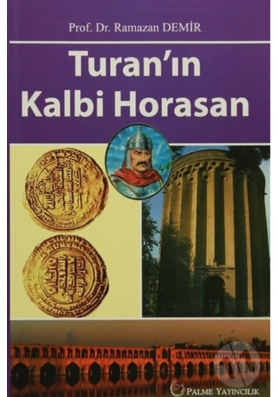 Palme Yayınevi Turanın Kalbi Horasan 9786053555742
