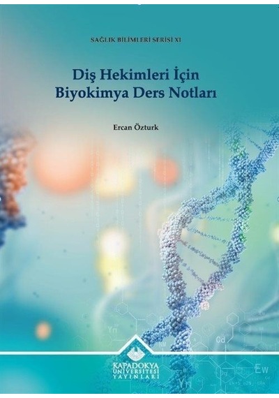 Diş Hekimleri İçin Biyokimya Ders Notları  - Sağlık Bilimleri Serisi 11  - Ercan Öztürk  - Kapadokya Üniversitesi Yayınları