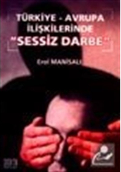 Türkiye - Avrupa İlişkilerinde Sessiz Darbe - Erol Manisalı - Derin Yayınları