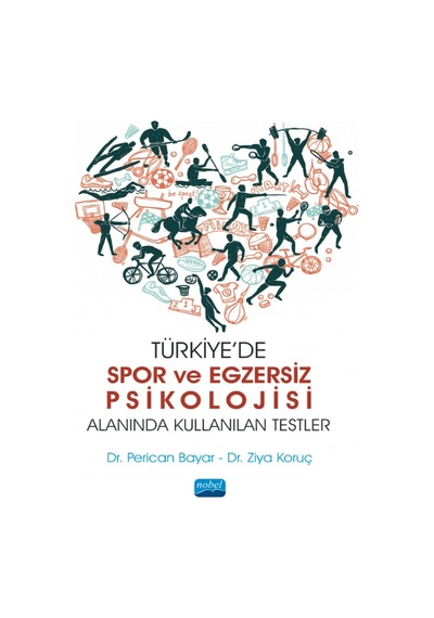 Türkiye'de Spor ve Egzersiz Psikolojisi Alanında Kullanılan Testler  - Perican Bayar  - Nobel Akademik Yayıncılık