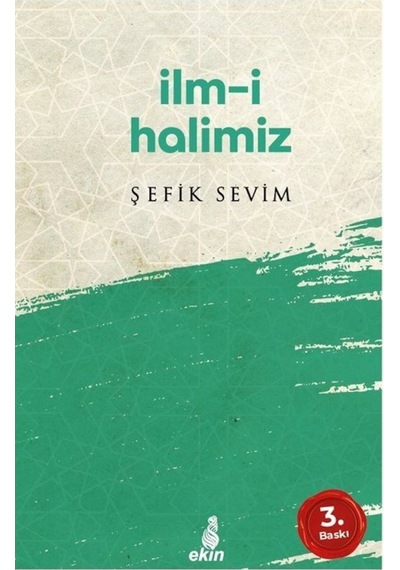 İlm-i Halimiz - Şefik Sevim - Ekin Yayınları