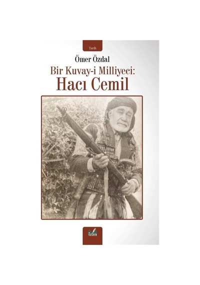 Bir Kuvay-i Milliyeci : Haci Cemil / Ömer Özdal