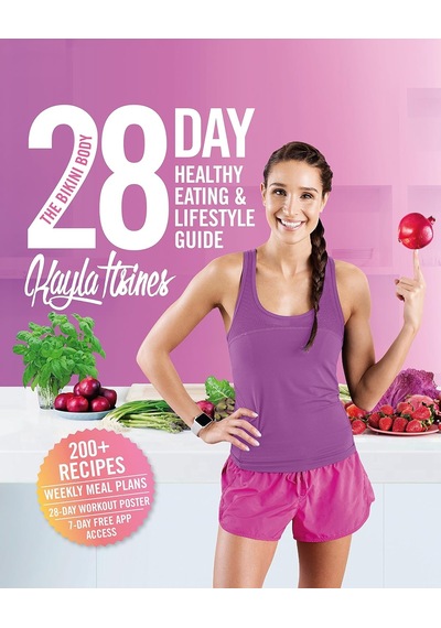 The Bikini Body 28-day Healthy Eating & Lifestyle Guide: 200 Recipes, Weekly Menus, 4-week Workout Plan