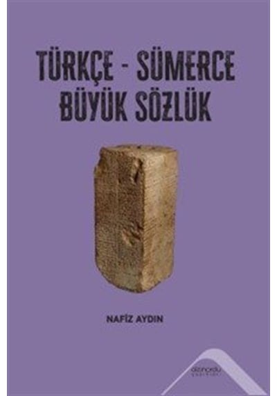 Türkçe-sümerce Büyük Sözlük / Nafiz Aydın