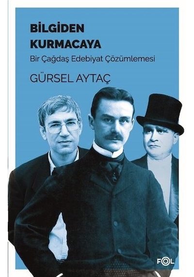 Bilgiden Kurmacaya - Gürsel Aytaç - Fol Kitap