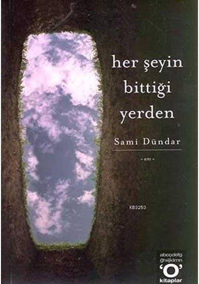 Her Şeyin Bittiği Yerden Sami Dündar Okuyan Us Yayınları