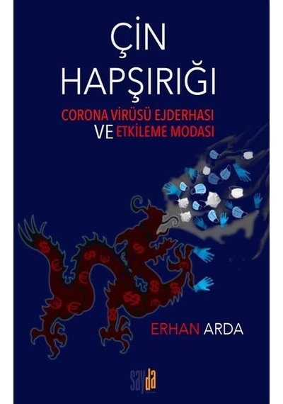 Çin Hapşırığı - Corona Virüsü Ejderhası ve Etkileme Modası - Erhan Arda - Sayda Yayıncılık