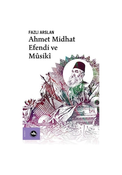 Ahmet Midhat Efendi ve Musiki - Fazlı Arslan - VakıfBank Kültür Yayınları
