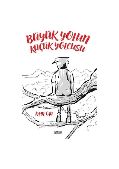 Büyük Yolun Küçük Yolcusu - Kaan Can - Librum Kitap