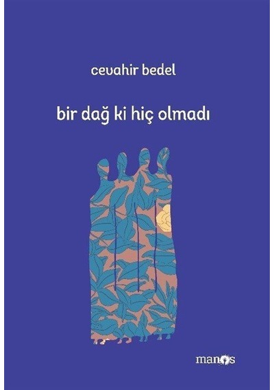 Bir Dağ ki Hiç Olmadı - Cevahir Bedel - Manos