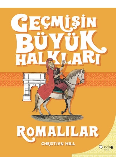 Geçmişin Büyük Halkları-Romalılar - Christian Hill - Redhouse Kidz Yayınları