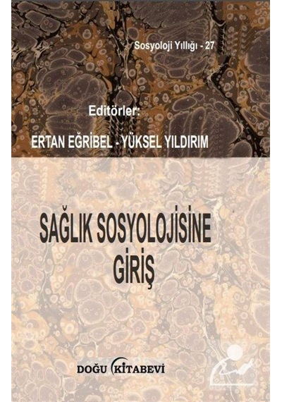 Sağlık Sosyolojisine Giriş / Ertan Eğribel