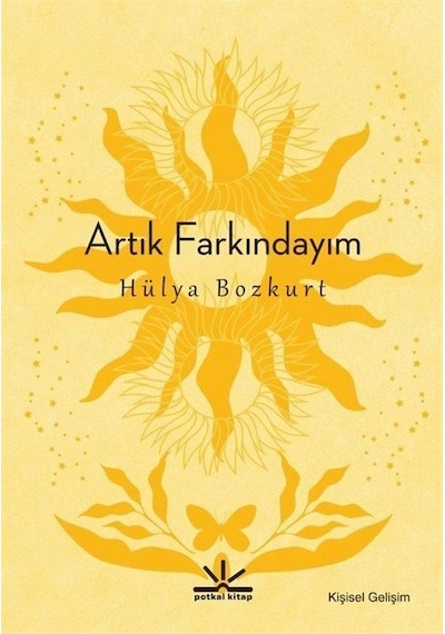 Artık Farkındayım - Hülya Bozkurt - Potkal Kitap Yayınları