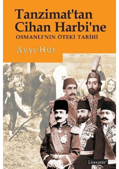 Tanzimat'Tan Cihan Harbine Osmanlı'Nın Öteki Tarihi