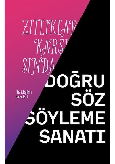 Zıtlıklar Karşısında Doğru Söz Söyleme Sanatı - Ümit Yüksel - İnsan ve Hayat Kitaplığı