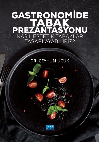 Gastronomide Tabak Prezantasyonu - Nasıl Estetik Tabaklar Tasarlayabiliriz