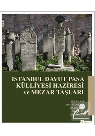 İstanbul Davut Paşa Külliyesi Haziresi ve Mezar taşları - Ayşegül Bekmez - Hiperlink