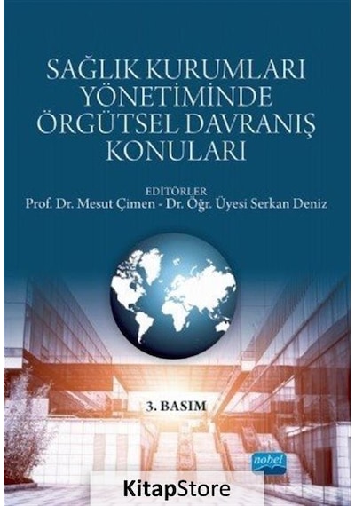 Sağlık Kurumları Yönetiminde Örgütsel Davranış Konuları- Nobel Akademik Yayıncılık