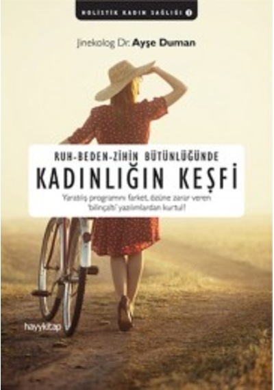 Ruh-Beden-Zihin Bütünlüğünde Kadınlığın Keşfi Dr. Ayşe Duman Ha