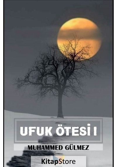 Ufuk Ötesi - 1 - Muhammed Gülmez - Ateş Yayınları