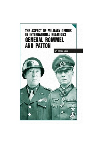 The Aspect Of Military Genius İn International Relations General Rommel And Patton