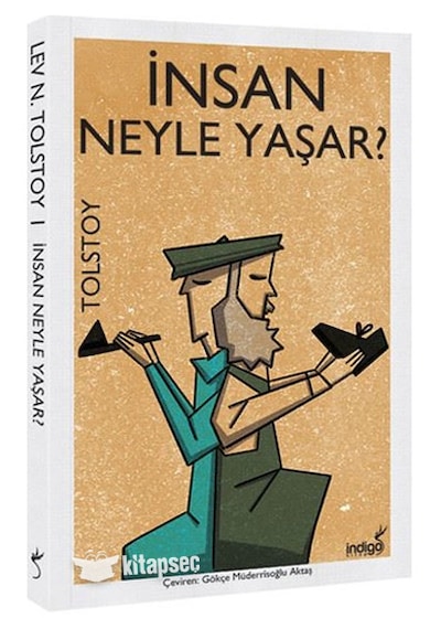 İnsan Neyle Yaşar? - Lev Nikolayeviç Tolstoy - İndigo Kitap