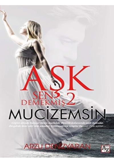 Aşk Sen Demekmiş 2 - Mucizemsin - Arzu Denizyaran - Az Kitap