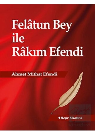 Felatun Bey İle Rakım Efendi - Ahmet Mithat Efendi - Beşir Kitabevi