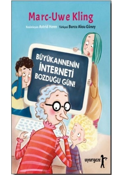 Büyükannenin İnterneti Bozduğu Gün! - Marc-Uwe Kling - Uyurgezer